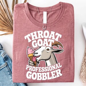 Throat Goat Shirt, Funny Dirty Humor Shirt, Embarrassment Shirt, Funny Shirts Inappropriate, Funny Raunchy Shirt, Bachelorette Party Giftful image 3