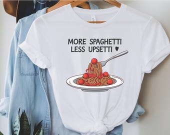 More Spaghetti Less Upsetti Shirt, Spaghetti-Shirt, Silly Spaghetti Shirt, Vintage Spaghetti Tee, Funny Food Tee-Shirt, Spaghetti Lover Gift