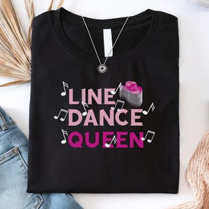 Line Dance Queen Shirt, Line Dancing Shirts, Line-Dancing Shirt, Line Dancing Gifted, Line Dance Idea Gift, Line Dancing Shirt