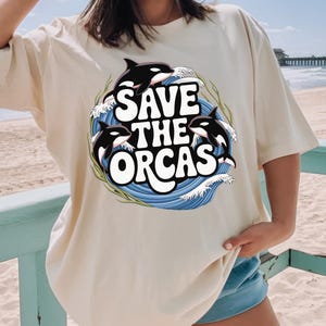 Save The Orcas Shirt, Orca Shirt, Killer Whale Shirt, Orca Whale Lover Shirt, Orca Whale Shirt, Whale Lover Gifted, Whale Orca Gifted