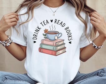 Drink Tea Read Books Shirt, Book Lover Giftful Shirt, Gifted Bookworm Shirt, Book Lovers Tee-Shirts, Tea Lovers Shirt, Girly Book Club Shirt