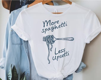 More Spaghetti Less Upsetti Shirt, Spaghetti-Shirt, Silly Spaghetti Shirt, Spaghetti Lover Gift, Vintage Spaghetti Tee, Funny Food Tee-Shirt