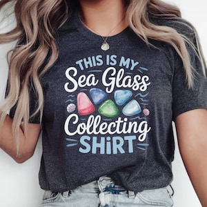 Sea Glass T Shirt, Sea Glass Hunter Shirt, Sea Glass Hunter Gift, Beachcombing Shirt, Beach Glass Shirt, Sea Glass Shirt, Beached Girl Shirt