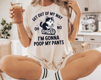 Get Out Of My Way I'm Gonna Poop My Pants Shirt, Funny Embarassing Shirt, Funny Poop Shirt, Retro Meme T Shirt, Unhinged Tee, Pooping Shirt