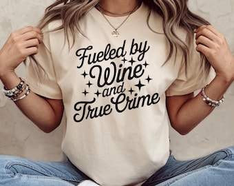Wine And True Crime Shirt, True Crime Shirt, True Crime Documentary Shirt, True Crime Lovers Gift, Murder Shows Shirt, True Crime Gift