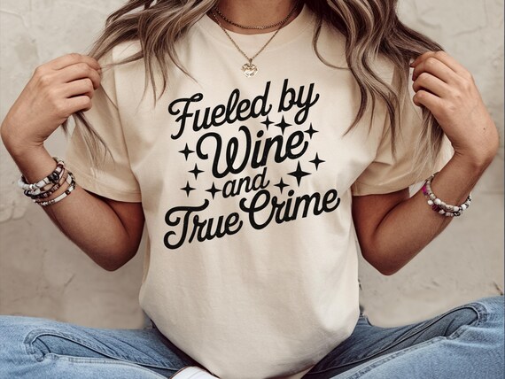 Wine And True Crime Shirt, True Crime Shirt, True Crime Documentary Shirt, True Crime Lovers Gift, Murder Shows Shirt, True Crime Gift