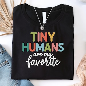 Tiny Humans Are My Favorite Shirt, Daycare Provider Shirt, Childcare Shirt, Daycare Teacher Gift Shirt, Gifted Kindergarten Teacher Shirt
