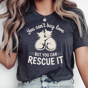 You Can&#39;t Buy Love But You Can Rescue It Shirt, Cats Rescue Shirt, Animal Rescue Shirt, Animal Adoption Shirt, Cat Rescue Shirt Gift