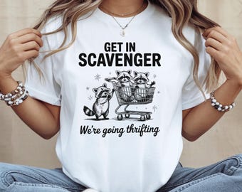 Get In Scavenger We're Going Thrifting Shirt, Thrifting Shirt, Trendy Raccoon Shirts, Vintage Thrifting Lover Shirt, Raccoon Lover Gift