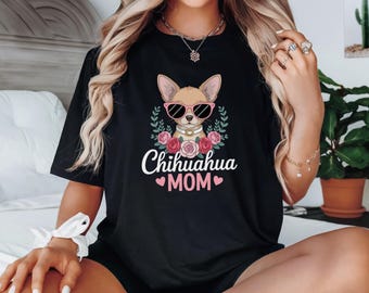 Chihuahua Mom Shirt, Chihuahua Dog Lover Shirt, Gift For Chihuahua Owner, Dog Mom Gift, Chihuahua Lover Shirt, Chihuahua Lovers Tee, Dog Tee