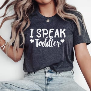 I Speak Toddler Shirt, Daycare Provider Shirt, Gifted Kindergarten Teacher Shirt, Childcare Shirt, Daycare Teacher Gift Shirt