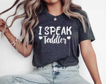 I Speak Toddler Shirt, Daycare Provider Shirt, Gifted Kindergarten Teacher Shirt, Childcare Shirt, Daycare Teacher Gift Shirt
