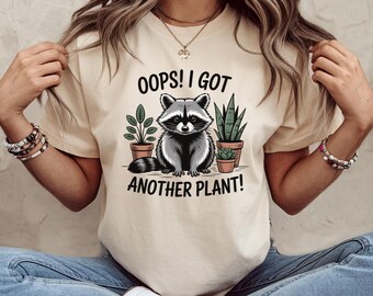 Oops I Got Another Plant Shirt, Funny Raccoon Shirt, Plant Lover Gift, Raccoon Meme, Gardener Gift, Funny Plant Lover Gift, Plants Shirt