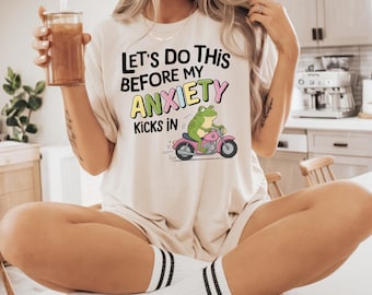 Anxiety-Gift-Shirt, Funny Mental Health Tee-Shirt, Humorous Say Shirt, Funny Anxiety Shirt Gifted, Frog Shirt, Funny Frog Adult T-Shirts