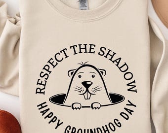 Happy Groundhogs Day Sweatshirt, Respect The Shadow Groundhog Sweater and Hoodie, Groundhogs Lovers Gift