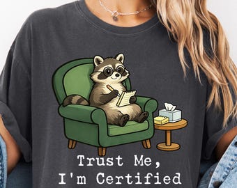Funny Therapist Raccoon Shirt, Trust Me I’m Certified Raccoon Tee, Comfort Colors Mental Health Humor Shirt, Cozy Meme T-Shirt Gift