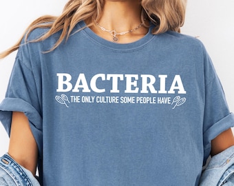 Biology Shirt, Sarcastic Science Shirt, Comfort Colors® Microbiologist shirt, Humorous Microbiologist Gift, Bacteria Culture Science Tee