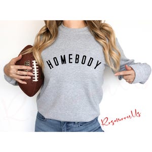 Homebody Sweatshirt, Homebody Hoodie, Gift For Her, Gift For Him, Gift For Homebody, Trendy Sweatshirt, Woman Crewneck, RM-223