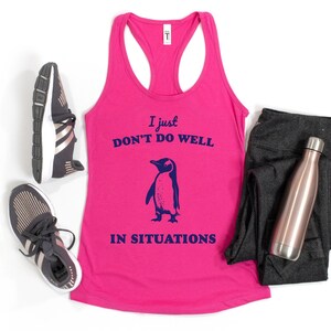 I Just Dont Do Well In Sıtuations Tank Top, Funny Animal Gift, Penguin Tank Top, Sarcastic Tank Top