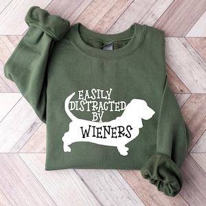 Easily Distracted By Wieners Sweatshirt, Dog Lover Hoodie, Funny Dachshund Sweatshirt, Wiener Dog Sweater,  Dachshund Owner Gifts, Dog Shirt