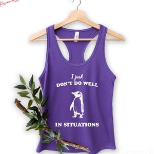 I Just Dont Do Well In Sıtuations Tank Top, Funny Animal Gift, Penguin Tank Top, Sarcastic Tank Top
