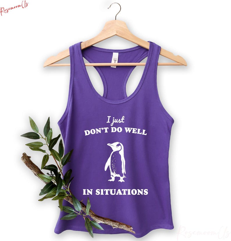 I Just Dont Do Well In Sıtuations Tank Top, Funny Animal Gift, Penguin Tank Top, Sarcastic Tank Top