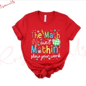 The Math Ain't Mathin Show Your Work Shirt, Funny Math Teacher Shirt ...