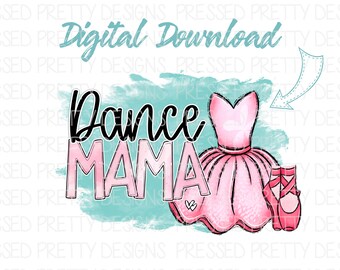 Dance Mama Sublimation Design, Dance Mom PNG, Ballet Mama PNG, Ballerina Design, Ballet Mom PNG, Sports Printable, Digitale Download