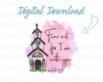 Fear not, for I am with you PNG, Church Design, Digital Download, Isaiah 41:10, Bible Verse PNG, dtg,  Sublimation PNG, Christian Art