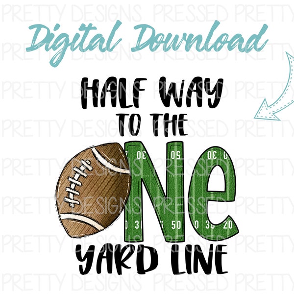 Half Way to the One Yard Line PNG, Football 1/2 Birthday Design, 1st Birthday, Sublimation PNG, First birthday PNG, Digital Download