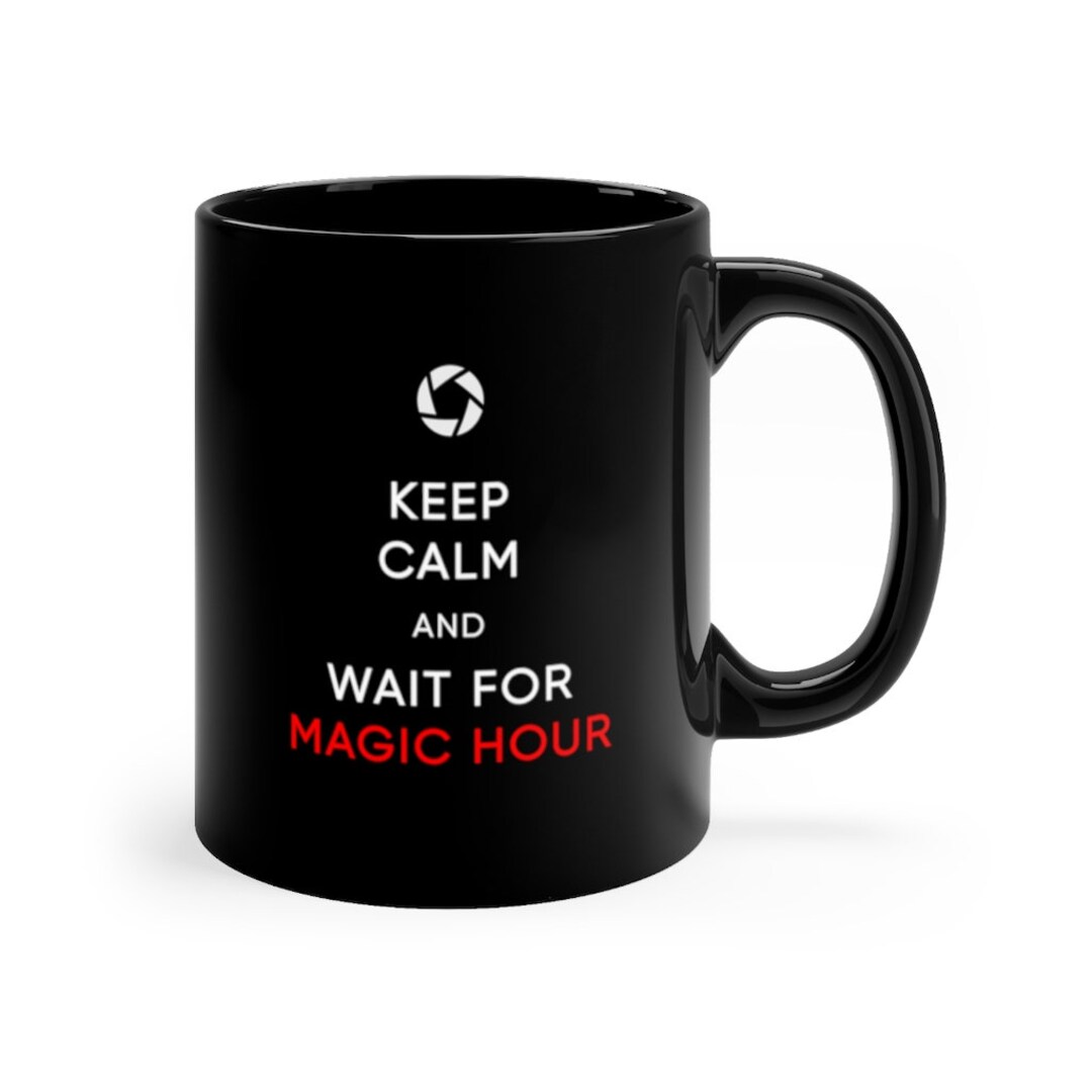 Photographer Gift Mug Keep Calm Wait Magic Hour Mug Photography Mug