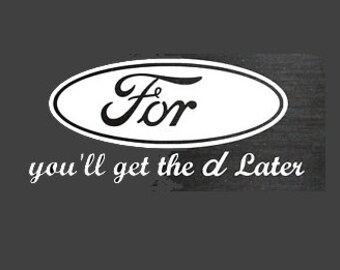 Ford Youll Get the D Later Decal Sticker - Etsy