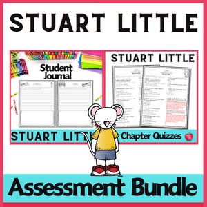 May include: A colorful printable assessment bundle for the book "Stuart Little" featuring a student journal, chapter quizzes, and a cartoon mouse illustration.