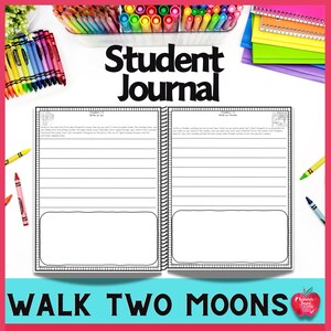 May include: A student journal with the title "Student Journal" in large black letters. The journal is open to a double-page spread with lined pages and a large rectangular space at the bottom. The words "WALK TWO MOONS" are at the bottom.