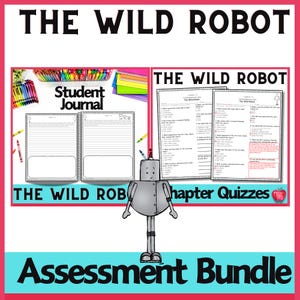 May include: A colorful image promoting an assessment bundle for "The Wild Robot" book. The bundle includes a student journal, chapter quizzes, and a robot illustration.