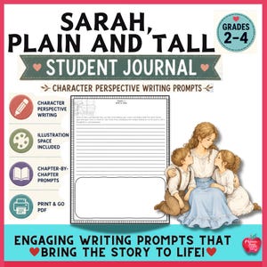 May include: A student journal for grades 2-4, titled "Sarah, Plain and Tall." The cover features illustrations and text, with prompts for character perspective writing. The journal includes space for illustrations and chapter-by-chapter prompts.