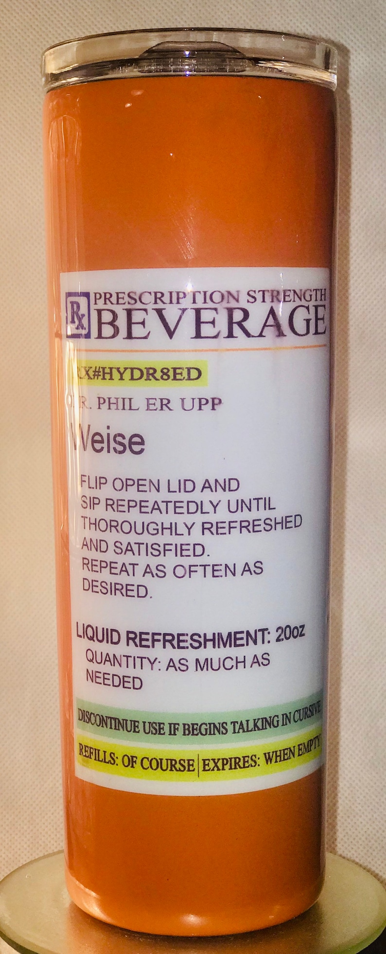 Prescription Beverage Tumbler, Drs Order Tumbler, Pill Bottle Tumbler