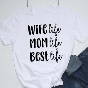 Wife Mom Best Life, Mother’s Day, Mom, Gift, Decal, Tshirt, Home Decor, Digital Download