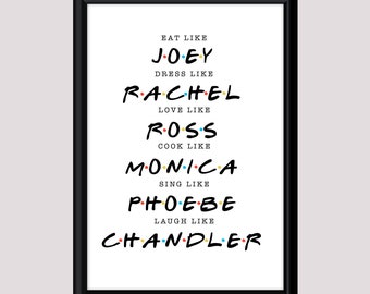 Peut inclure: Une affiche imprimable blanche avec du texte noir qui dit "Manger comme Joey, S'habiller comme Rachel, Aimer comme Ross, Cuisiner comme Monica, Chanter comme Phoebe, Rire comme Chandler".