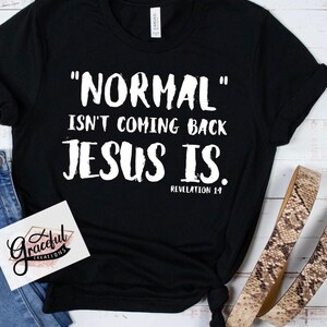 Normal Isn’t Coming Back , Jesus Is  T-Shirt