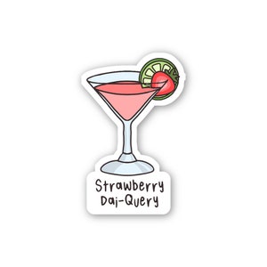 May include: A sticker with a cartoon illustration of a strawberry daiquiri cocktail in a martini glass with a strawberry and lime garnish. The text "Strawberry Dai-Query" is below the glass.