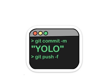 May include: A sticker of a computer screen with a black background and green text that reads "git commit -m "YOLO" git push -f". The screen has a gray border and three colored dots in the top right corner.