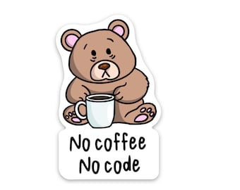 May include: A brown cartoon bear with pink ears sits holding a white coffee mug. The text "No coffee No code" is below the bear.