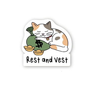 May include: A cartoon illustration of a cat sleeping on a green bag of money with a dollar sign on it. The cat is white with orange and gray spots. The cat is wearing a red collar with a bell. Three gold coins are in front of the bag. The text "Rest and Vest" is below the cat.