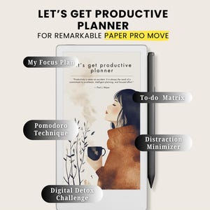 May include: A digital planner for the Remarkable Paper Pro Move, featuring a woman with a coffee cup. The planner includes sections for My Focus Plan, To-do Matrix, Pomodoro Technique, Distraction Minimizer, and Digital Detox Challenge.