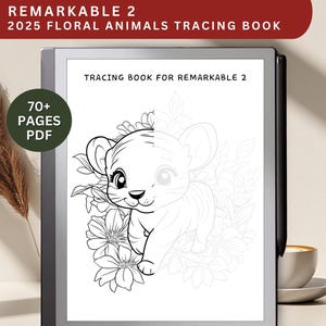 May include: A digital tracing book for Remarkable 2 tablets. The cover displays a black and white illustration of a baby tiger surrounded by flowers. The text reads "REMARKABLE 2 2025 FLORAL ANIMALS TRACING BOOK" and "70+ PAGES PDF".