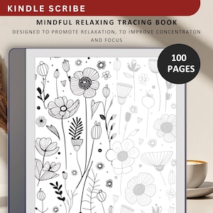 May include: A black and white digital illustration of a floral pattern on a white background. The image is displayed on a tablet screen. The text "KINDLE SCRIBE" is at the top of the image. The text "MINDFUL RELAXING TRACING BOOK" is below the title. The text "DESIGNED TO PROMOTE RELAXATION, TO IMPROVE CONCENTRATION AND FOCUS" is below the title. The text "100 PAGES" is in a circle at the top right corner of the image.