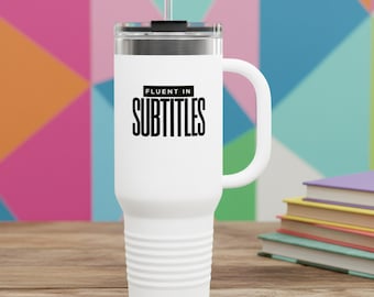 Fluent in Subtitles 40oz Insulated Tumbler, Kdrama and CDrama Fan Gift, Korean/Chinese Drama Lover Cup