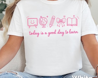 Cute Teacher Shirt, Today Is A Good Day To Learn Doodle Style Tee, Back to School Shirt, Elementary Teacher Tee