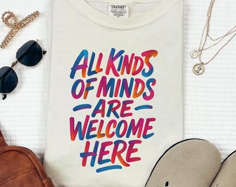 Inclusive Classroom Teacher Shirt, All Kinds of Minds Welcome, Elementary Educator Apparel, Mental Health Tee
